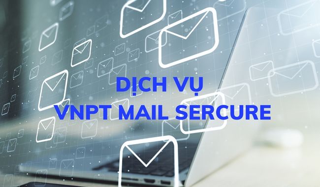 Dịch vụ VNPT Mail Secure